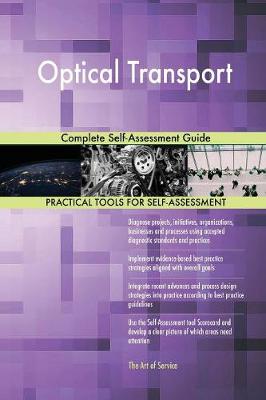 Optical Transport Complete Self-Assessment Guide (Paperback)