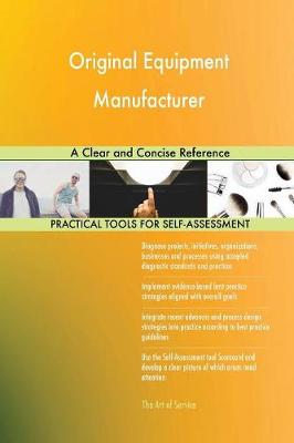 Original Equipment Manufacturer a Clear and Concise Reference (Paperback)