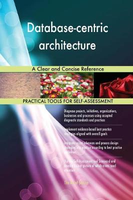 Database-Centric Architecture a Clear and Concise Reference (Paperback)