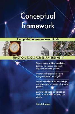 Conceptual Framework Complete Self-Assessment Guide (Paperback)