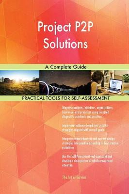 Project P2P Solutions a Complete Guide (Paperback)