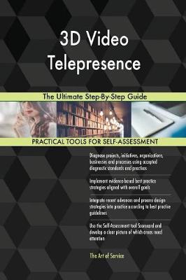 3D Video Telepresence the Ultimate Step-By-Step Guide (Paperback)