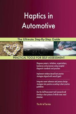 Haptics in Automotive the Ultimate Step-By-Step Guide (Paperback)