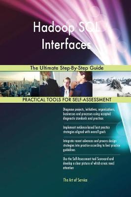 Hadoop SQL Interfaces the Ultimate Step-By-Step Guide (Paperback)