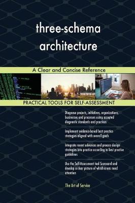 Three-Schema Architecture a Clear and Concise Reference (Paperback)