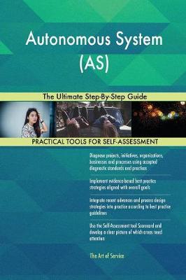 Autonomous System (As) the Ultimate Step-By-Step Guide (Paperback)