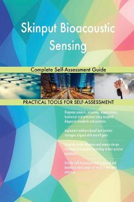 Skinput Bioacoustic Sensing Complete Self-Assessment Guide (Paperback)