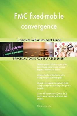 Fmc Fixed-Mobile Convergence Complete Self-Assessment Guide (Paperback)