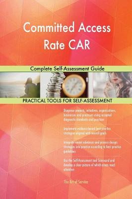 Committed Access Rate Car Complete Self-Assessment Guide (Paperback)