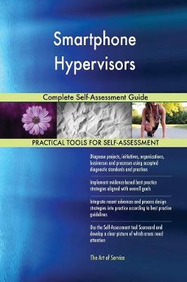 Smartphone Hypervisors Complete Self-Assessment Guide (Paperback)