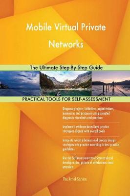 Mobile Virtual Private Networks the Ultimate Step-By-Step Guide (Paperback)