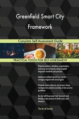 Greenfield Smart City Framework Complete Self-Assessment Guide (Paperback)