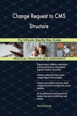 Change Request to CMS Structure the Ultimate Step-By-Step Guide (Paperback)