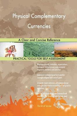 Physical Complementary Currencies a Clear and Concise Reference (Paperback)