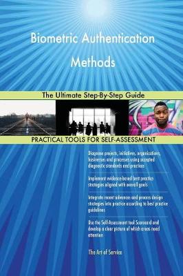 Biometric Authentication Methods the Ultimate Step-By-Step Guide (Paperback)