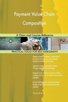 Payment Value Chain Composition a Clear and Concise Reference (Paperback)