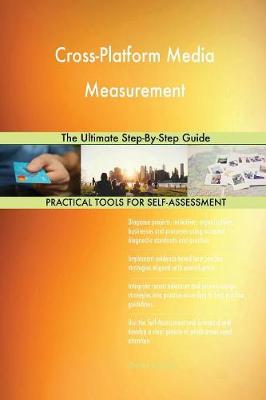 Cross-Platform Media Measurement the Ultimate Step-By-Step Guide (Paperback)