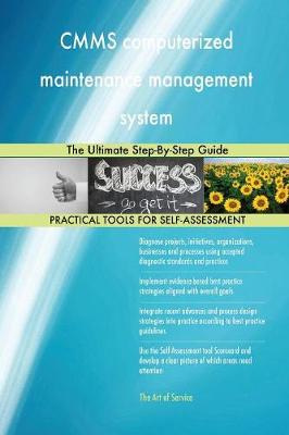 Cmms Computerized Maintenance Management System the Ultimate Step-By-Step Guide (Paperback)
