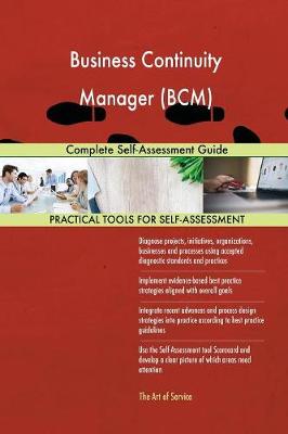 Business Continuity Manager (Bcm) Complete Self-Assessment Guide (Paperback)