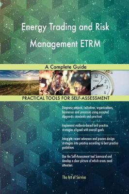Energy Trading and Risk Management Etrm a Complete Guide (Paperback)