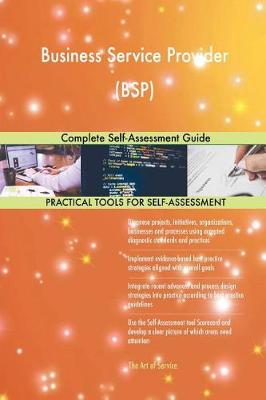 Business Service Provider (Bsp) Complete Self-Assessment Guide (Paperback)