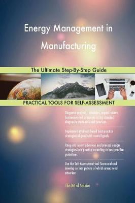 Energy Management in Manufacturing the Ultimate Step-By-Step Guide (Paperback)