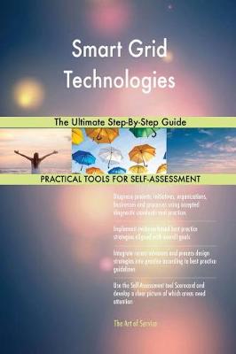 Smart Grid Technologies the Ultimate Step-By-Step Guide (Paperback)