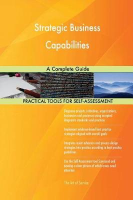 Strategic Business Capabilities a Complete Guide (Paperback)