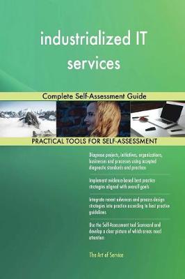 Industrialized It Services Complete Self-Assessment Guide (Paperback)