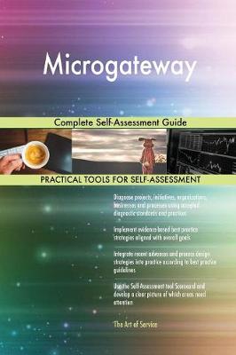 Microgateway Complete Self-Assessment Guide (Paperback)