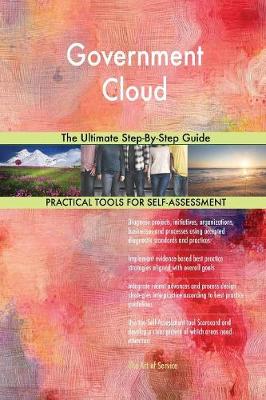 Government Cloud the Ultimate Step-By-Step Guide (Paperback)