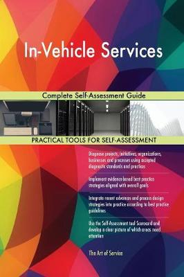 In-Vehicle Services Complete Self-Assessment Guide (Paperback)