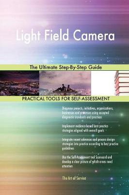 Light Field Camera the Ultimate Step-By-Step Guide (Paperback)