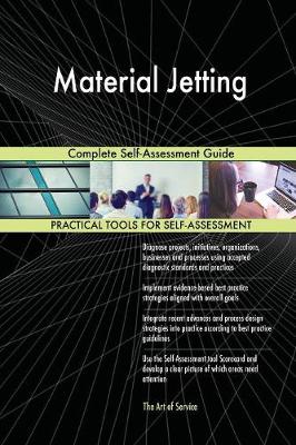 Material Jetting Complete Self-Assessment Guide (Paperback)