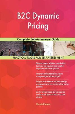B2c Dynamic Pricing Complete Self-Assessment Guide (Paperback)