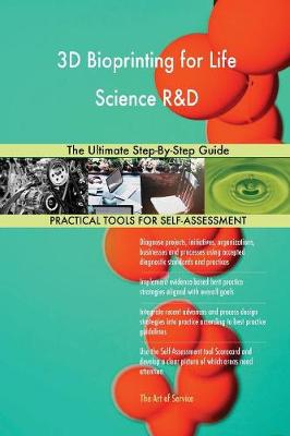 3D Bioprinting for Life Science R&d the Ultimate Step-By-Step Guide (Paperback)