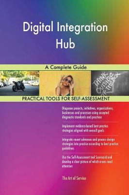Digital Integration Hub a Complete Guide by Gerardus Blokdyk | Waterstones