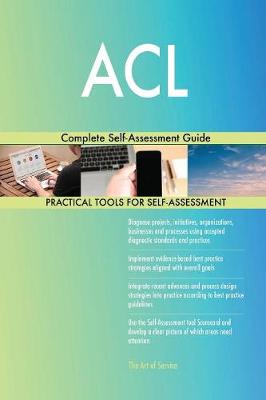 ACL Complete Self-Assessment Guide (Paperback)