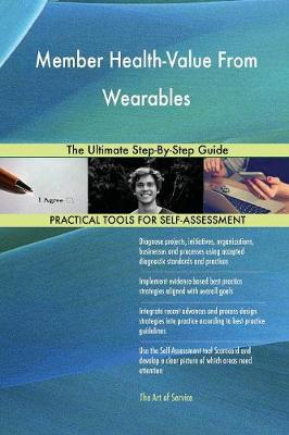Member Health-Value from Wearables the Ultimate Step-By-Step Guide (Paperback)