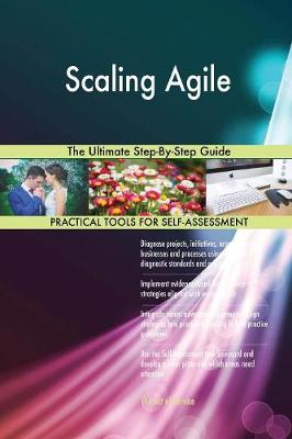 Scaling Agile the Ultimate Step-By-Step Guide (Paperback)