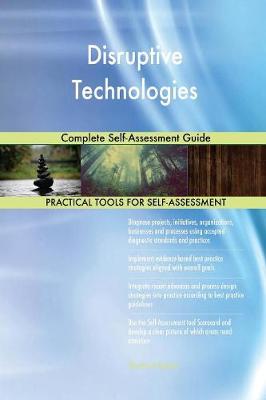 Disruptive Technologies Complete Self-Assessment Guide (Paperback)