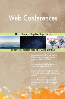 Web Conferences the Ultimate Step-By-Step Guide (Paperback)