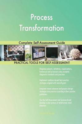 Process Transformation Complete Self-Assessment Guide (Paperback)