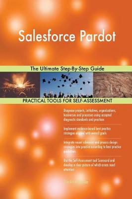Salesforce Pardot the Ultimate Step-By-Step Guide (Paperback)