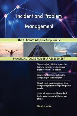Incident and Problem Management the Ultimate Step-By-Step Guide (Paperback)