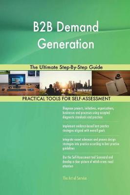 B2B Demand Generation the Ultimate Step-By-Step Guide (Paperback)