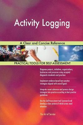 Activity Logging a Clear and Concise Reference (Paperback)