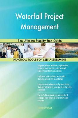 Waterfall Project Management the Ultimate Step-By-Step Guide (Paperback)
