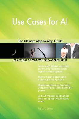 Use Cases for AI the Ultimate Step-By-Step Guide (Paperback)