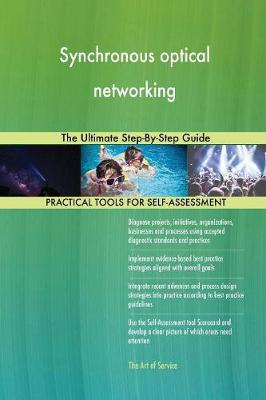Synchronous Optical Networking the Ultimate Step-By-Step Guide (Paperback)